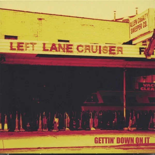 Gettin' Down On It - Left Lane Cruiser