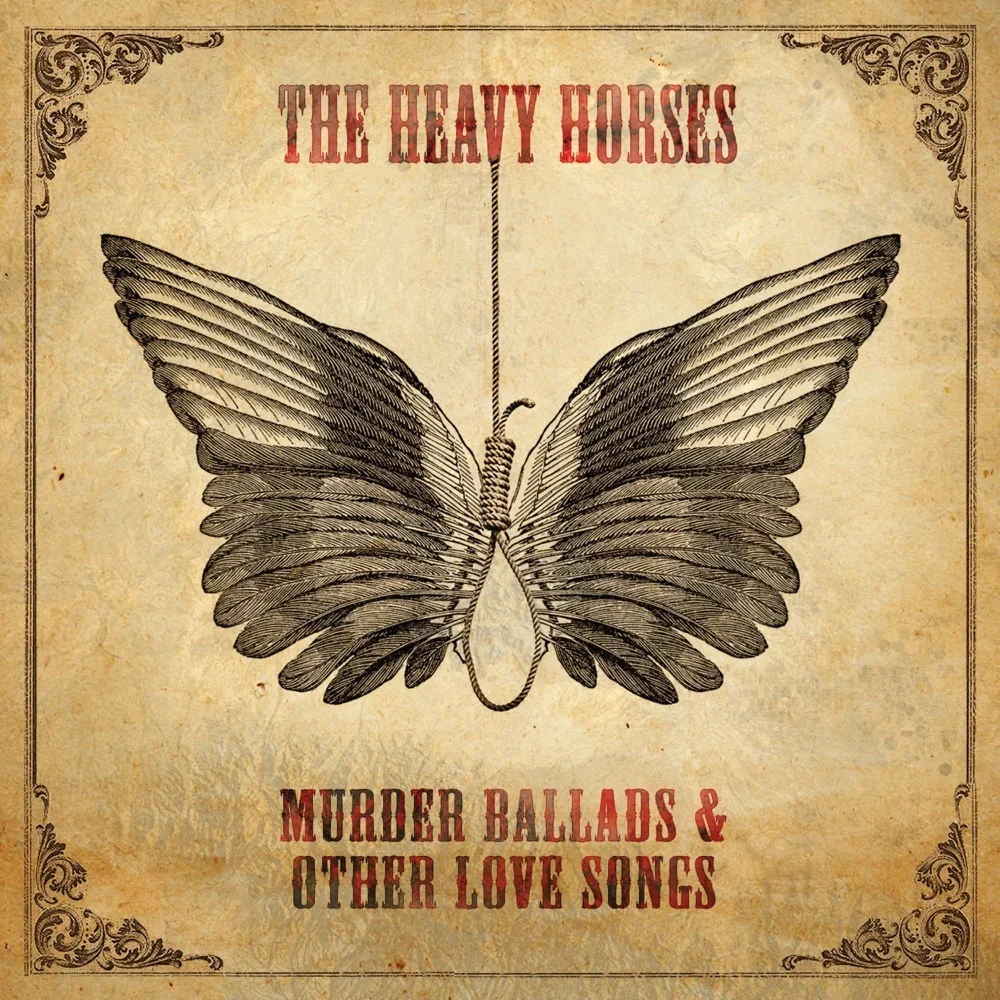 Murder Ballads & Other Love Songs - The Heavy Horses