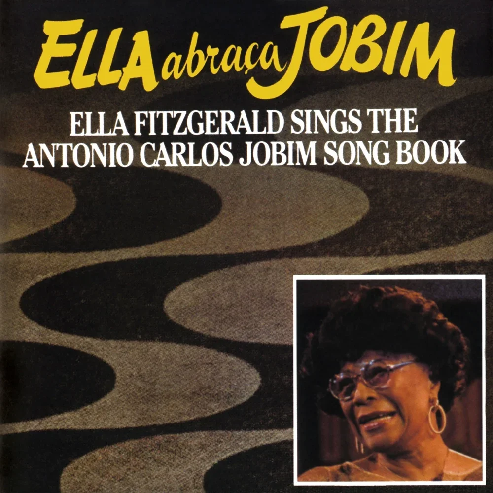 Ella Abraça Jobim: Ella Fitzgerald Sings the Antonio Carlos Jobim Song Book - Ella Fitzgerald
